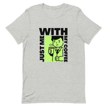 Load image into Gallery viewer, Just Me With My Coffee | Unisex t-shirt