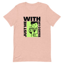 Load image into Gallery viewer, Just Me With My Coffee | Unisex t-shirt