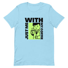 Load image into Gallery viewer, Just Me With My Coffee | Unisex t-shirt