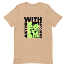Load image into Gallery viewer, Just Me With My Coffee | Unisex t-shirt
